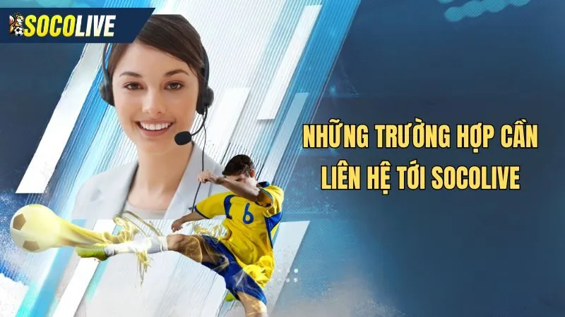 Những trường hợp cần hỗ trợ liên hệ